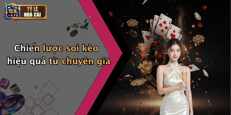 Chiến lược soi kèo hiệu quả từ chuyên gia
