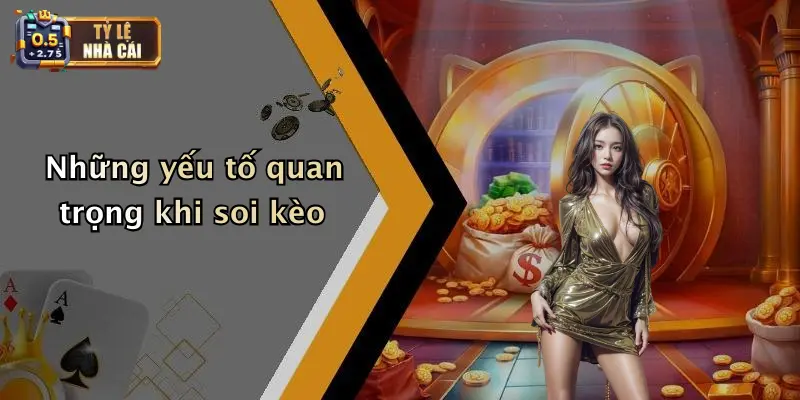 Những yếu tố quan trọng khi soi kèo