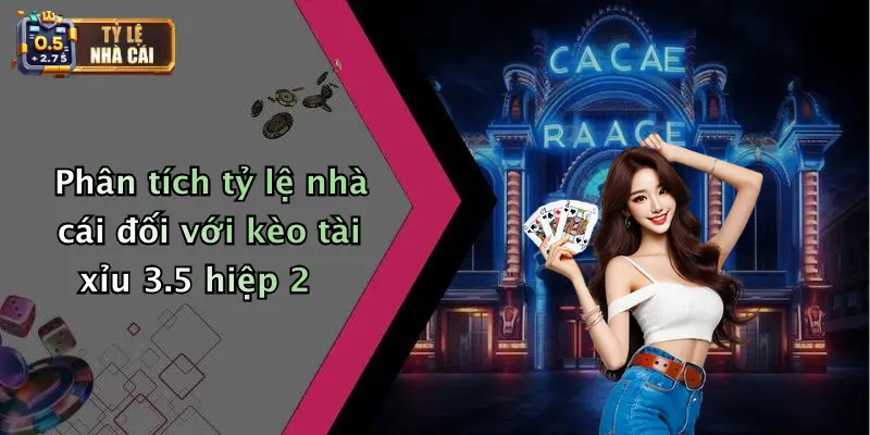 Phân tích tỷ lệ nhà cái đối với kèo tài xỉu 3.5 hiệp 2