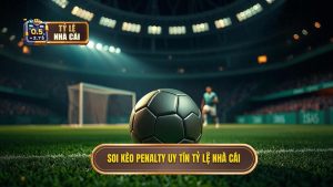 Soi kèo penalty uy tín TỶ LỆ NHÀ CÁI